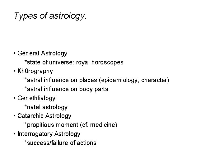 Types of astrology. • General Astrology *state of universe; royal horoscopes • Kh 0