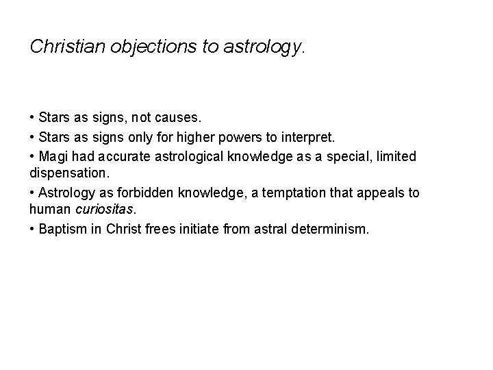 Christian objections to astrology. • Stars as signs, not causes. • Stars as signs