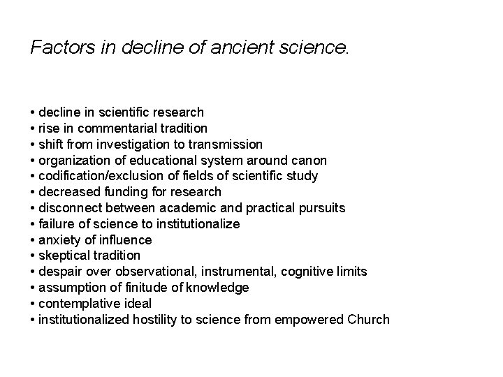 Factors in decline of ancient science. • decline in scientific research • rise in