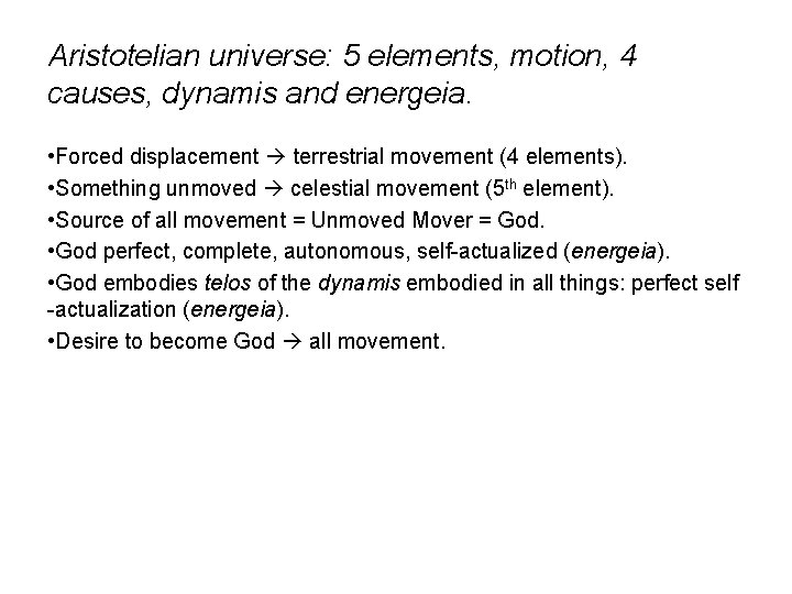 Aristotelian universe: 5 elements, motion, 4 causes, dynamis and energeia. • Forced displacement terrestrial