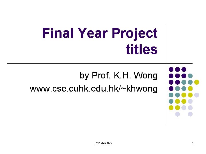 Final Year Project titles by Prof. K. H. Wong www. cse. cuhk. edu. hk/~khwong