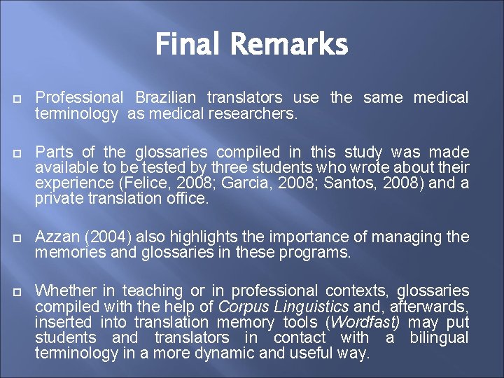 Final Remarks Professional Brazilian translators use the same medical terminology as medical researchers. Parts