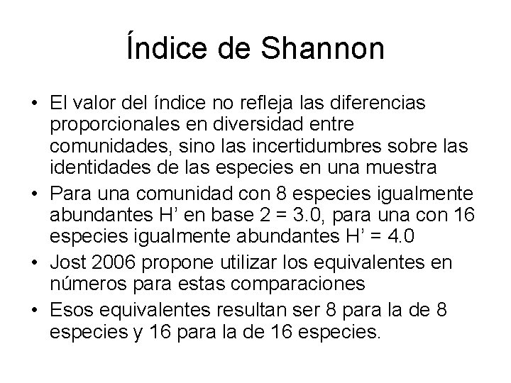 Índice de Shannon • El valor del índice no refleja las diferencias proporcionales en