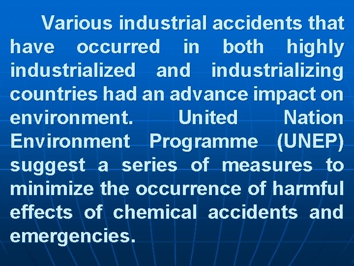 Various industrial accidents that have occurred in both highly industrialized and industrializing countries had