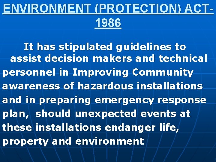 ENVIRONMENT (PROTECTION) ACT 1986 It has stipulated guidelines to assist decision makers and technical