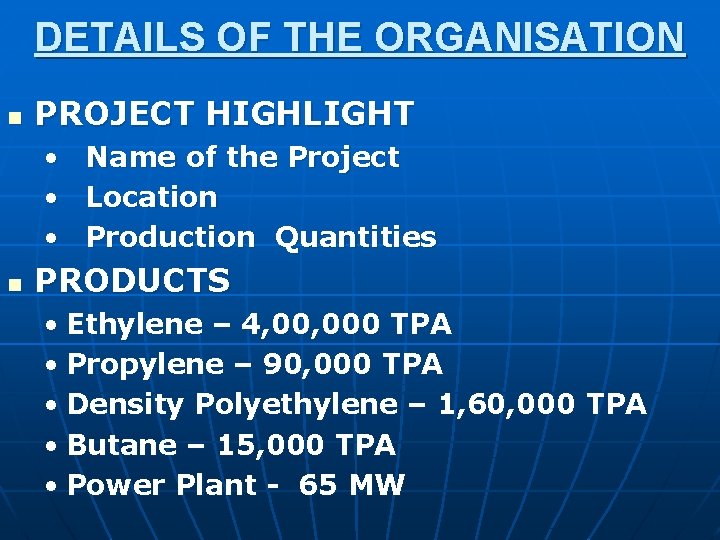 DETAILS OF THE ORGANISATION n PROJECT HIGHLIGHT • • • n Name of the
