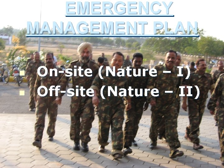 EMERGENCY MANAGEMENT PLAN n n On-site (Nature – I) Off-site (Nature – II) 