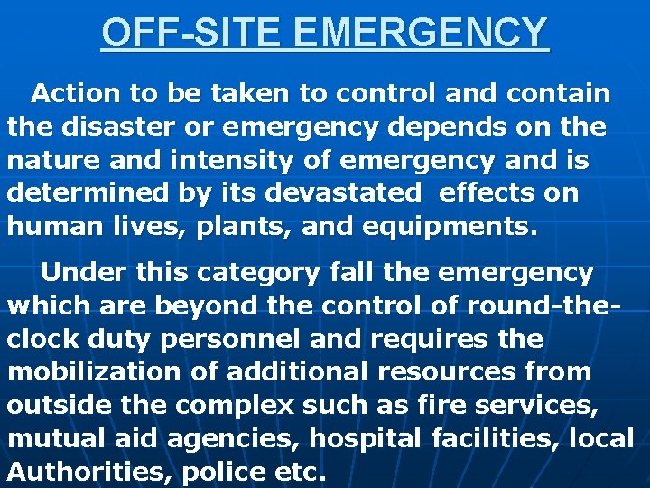 OFF-SITE EMERGENCY Action to be taken to control and contain the disaster or emergency