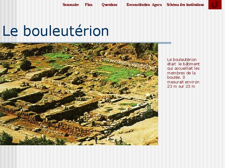 Sommaire Plan Questions Reconstitution Agora Schéma des institutions Le bouleutérion était le bâtiment qui Sommaire Plan Questions Reconstitution Agora Schéma des institutions Le bouleutérion était le bâtiment qui