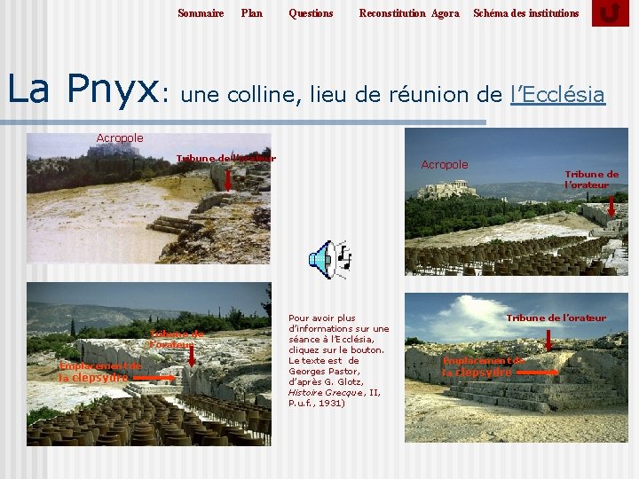 Sommaire Plan Questions Reconstitution Agora Schéma des institutions La Pnyx: une colline, lieu de Sommaire Plan Questions Reconstitution Agora Schéma des institutions La Pnyx: une colline, lieu de