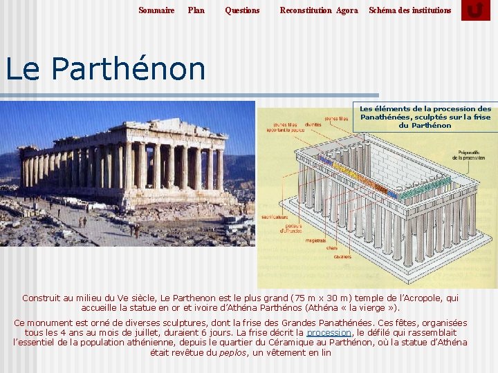 Sommaire Plan Questions Reconstitution Agora Schéma des institutions Le Parthénon Les éléments de la Sommaire Plan Questions Reconstitution Agora Schéma des institutions Le Parthénon Les éléments de la