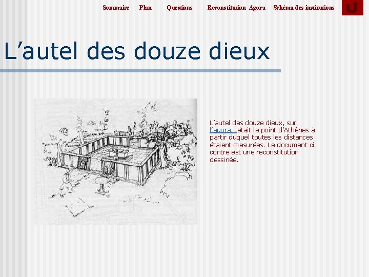 Sommaire Plan Questions Reconstitution Agora Schéma des institutions L’autel des douze dieux, sur l’agora, Sommaire Plan Questions Reconstitution Agora Schéma des institutions L’autel des douze dieux, sur l’agora,