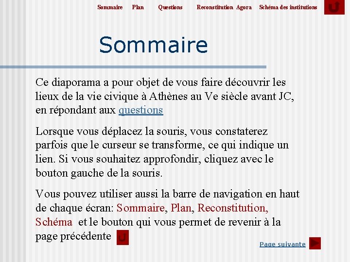 Sommaire Plan Questions Reconstitution Agora Schéma des institutions Sommaire Ce diaporama a pour objet Sommaire Plan Questions Reconstitution Agora Schéma des institutions Sommaire Ce diaporama a pour objet
