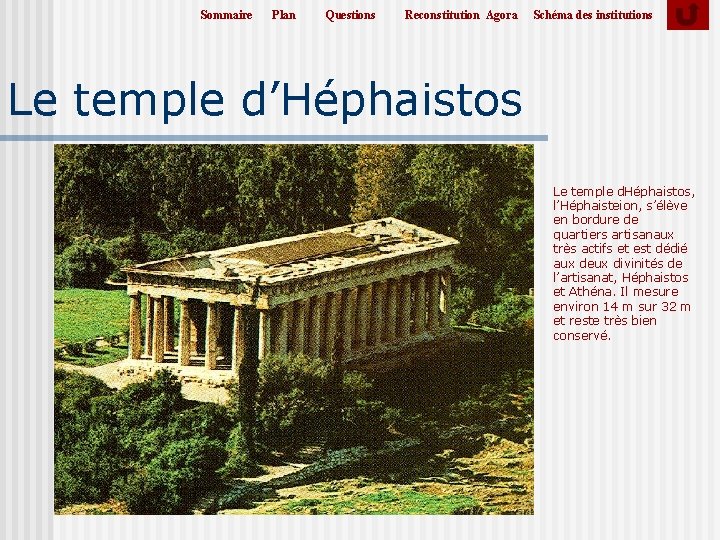 Sommaire Plan Questions Reconstitution Agora Schéma des institutions Le temple d’Héphaistos Le temple d. Sommaire Plan Questions Reconstitution Agora Schéma des institutions Le temple d’Héphaistos Le temple d.