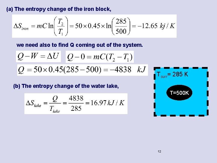 (a) The entropy change of the iron block, we need also to find Q