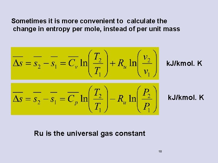 Sometimes it is more convenient to calculate the change in entropy per mole, instead