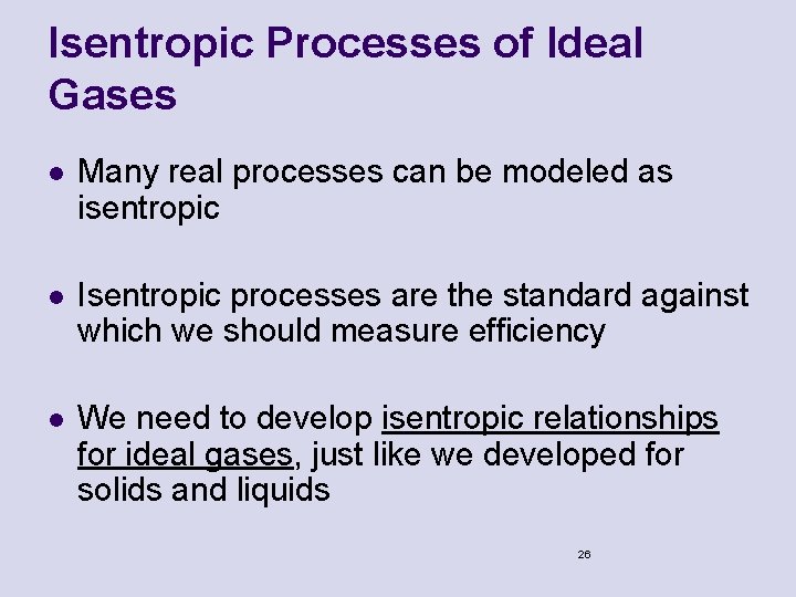 Isentropic Processes of Ideal Gases l Many real processes can be modeled as isentropic