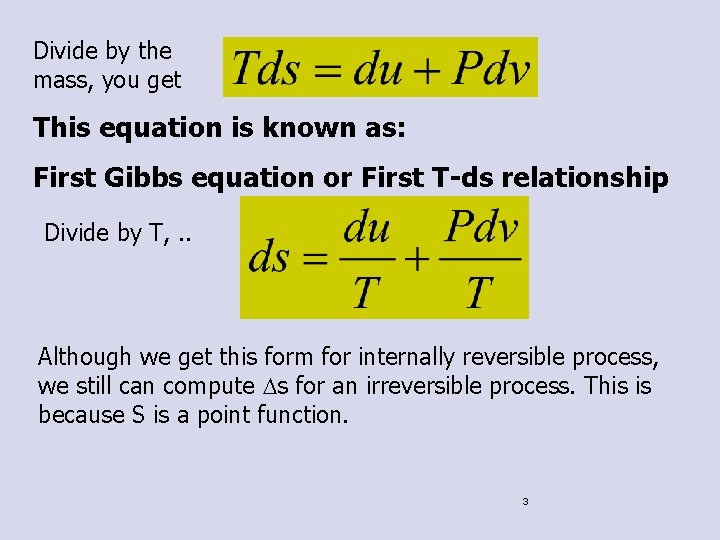 Divide by the mass, you get This equation is known as: First Gibbs equation