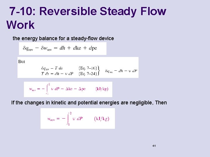 7 -10: Reversible Steady Flow Work the energy balance for a steady-flow device If