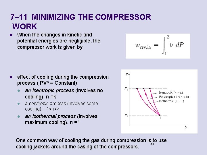 7– 11 MINIMIZING THE COMPRESSOR WORK l When the changes in kinetic and potential