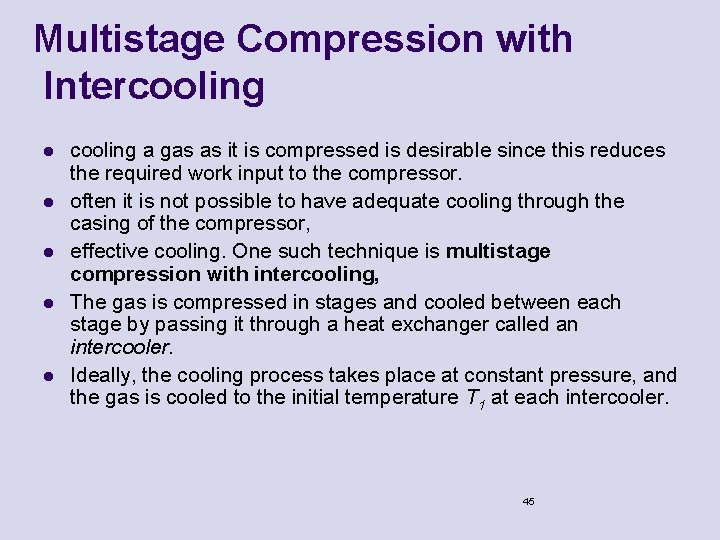 Multistage Compression with Intercooling l l l cooling a gas as it is compressed