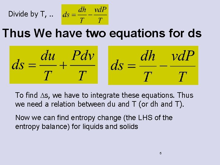 Divide by T, . . Thus We have two equations for ds To find