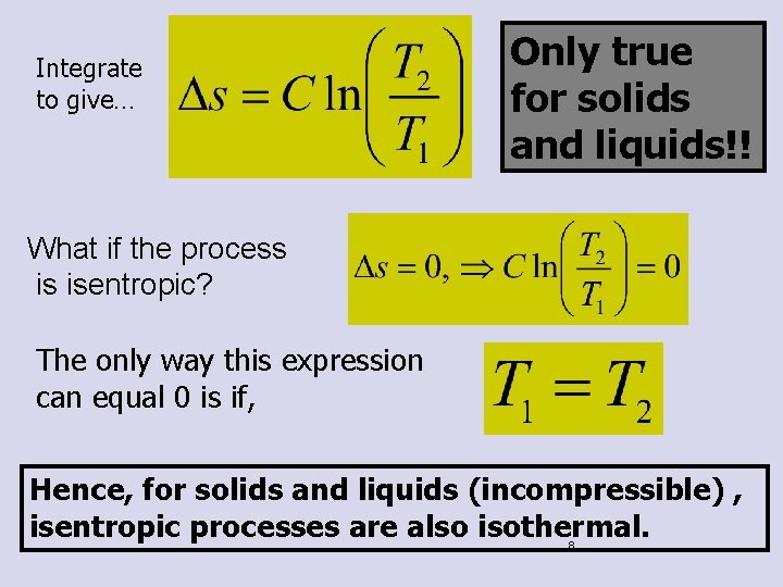 Integrate to give… Only true for solids and liquids!! What if the process is