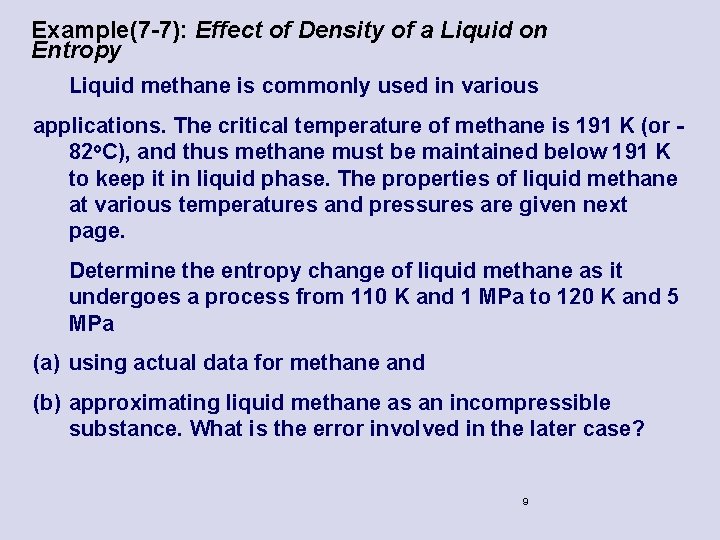 Example(7 -7): Effect of Density of a Liquid on Entropy Liquid methane is commonly