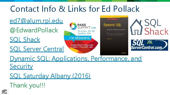 Contact Info & Links for Ed Pollack ed 7@alum. rpi. edu @Edward. Pollack SQL