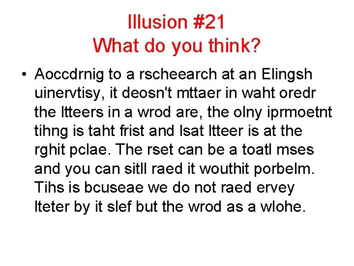 Illusion #21 What do you think? • Aoccdrnig to a rscheearch at an Elingsh