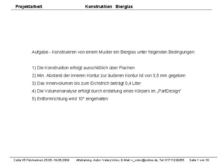 Projektarbeit Konstruktion Bierglas Aufgabe - Konstruieren von einem Muster ein Bierglas unter folgenden Bedingungen: