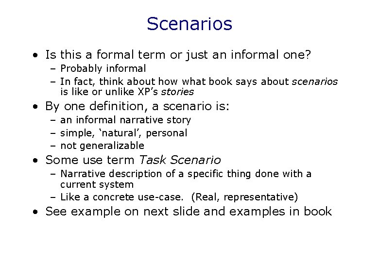 Scenarios • Is this a formal term or just an informal one? – Probably