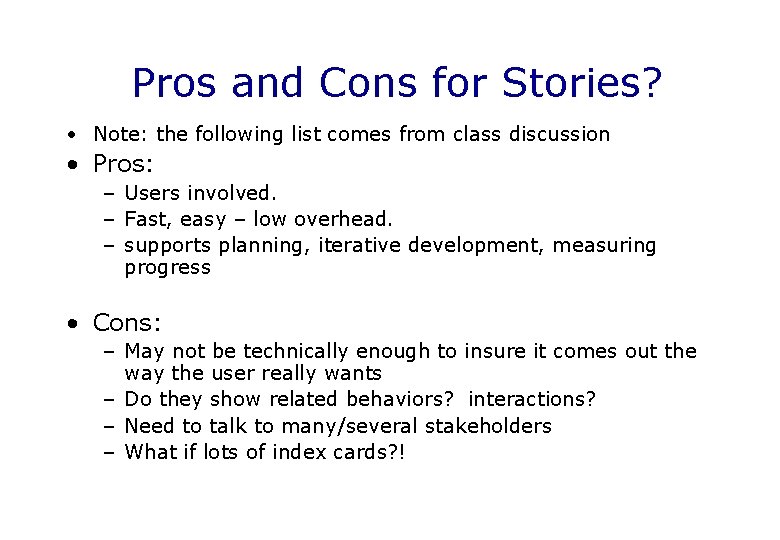 Pros and Cons for Stories? • Note: the following list comes from class discussion
