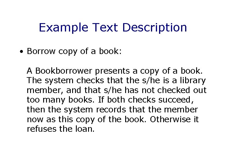 Example Text Description • Borrow copy of a book: A Bookborrower presents a copy