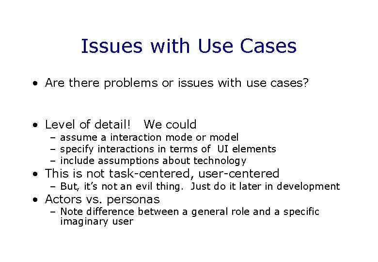 Issues with Use Cases • Are there problems or issues with use cases? •