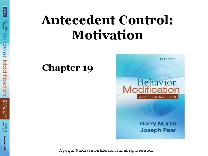 Antecedent Control: Motivation Chapter 19 Copyright © 2011 Pearson Education, Inc. All rights reserved.