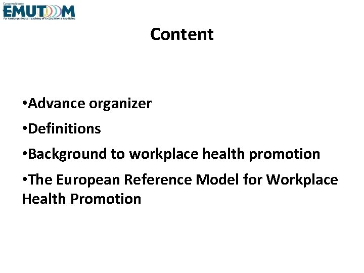 Content • Advance organizer • Definitions • Background to workplace health promotion • The Content • Advance organizer • Definitions • Background to workplace health promotion • The