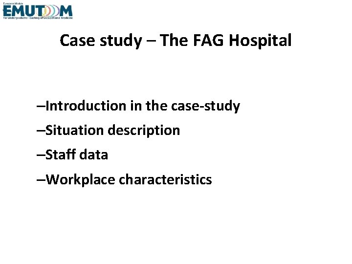 Case study – The FAG Hospital –Introduction in the case-study –Situation description –Staff data
