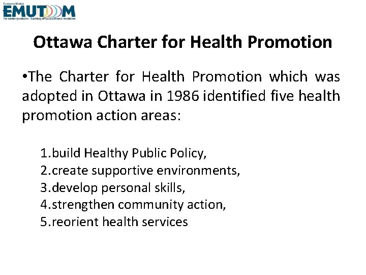 Ottawa Charter for Health Promotion • The Charter for Health Promotion which was adopted