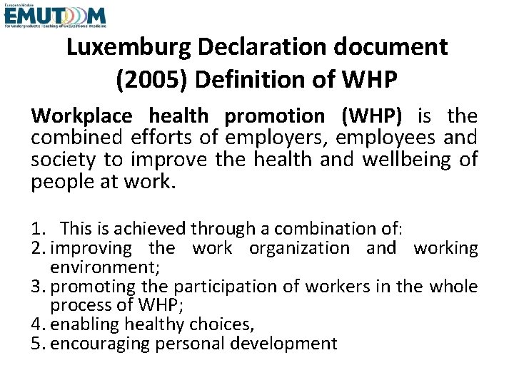 Luxemburg Declaration document (2005) Definition of WHP Workplace health promotion (WHP) is the combined