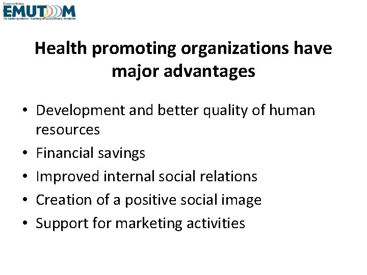 Health promoting organizations have major advantages • Development and better quality of human resources