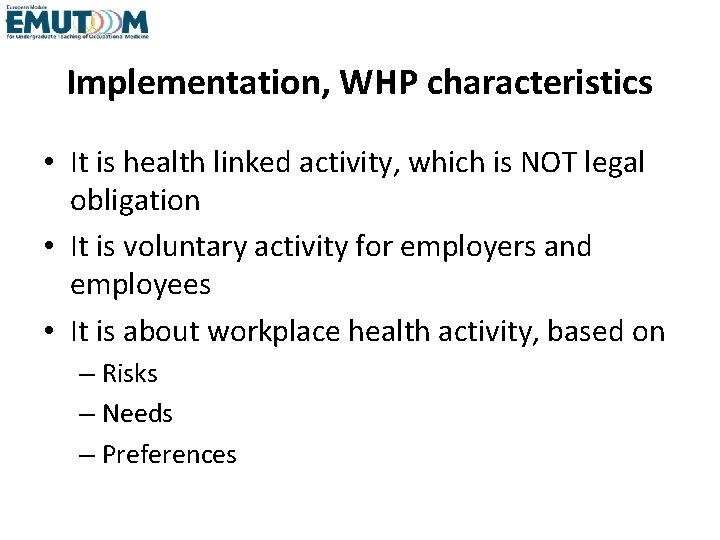 Implementation, WHP characteristics • It is health linked activity, which is NOT legal obligation