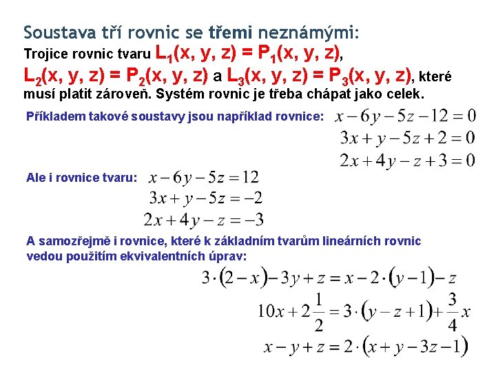 Soustava tří rovnic se třemi neznámými: Trojice rovnic tvaru L 1(x, y, z) =