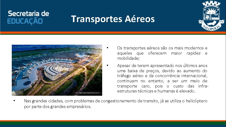 Transportes Aéreos • • Os transportes aéreos são os mais modernos e aqueles que