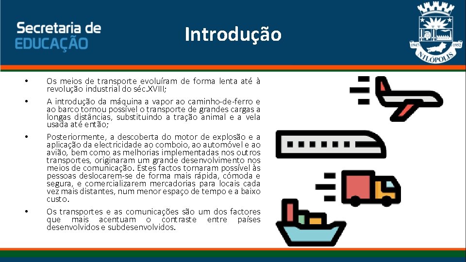 Introdução • • Os meios de transporte evoluíram de forma lenta até à revolução