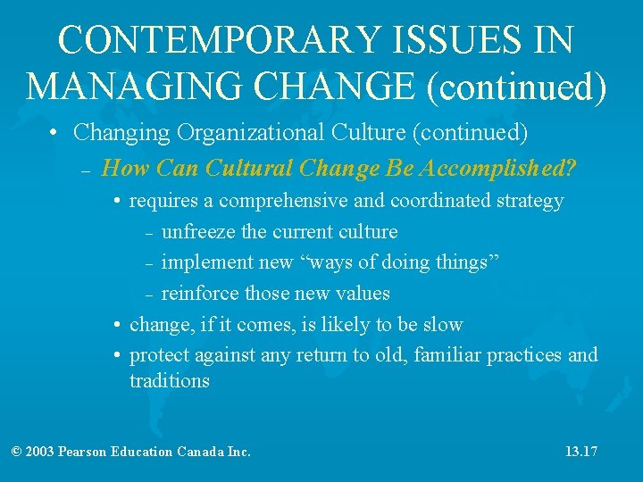 CONTEMPORARY ISSUES IN MANAGING CHANGE (continued) • Changing Organizational Culture (continued) – How Can