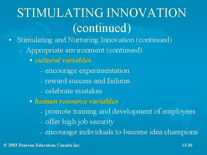 STIMULATING INNOVATION (continued) • Stimulating and Nurturing Innovation (continued) – Appropriate environment (continued) •