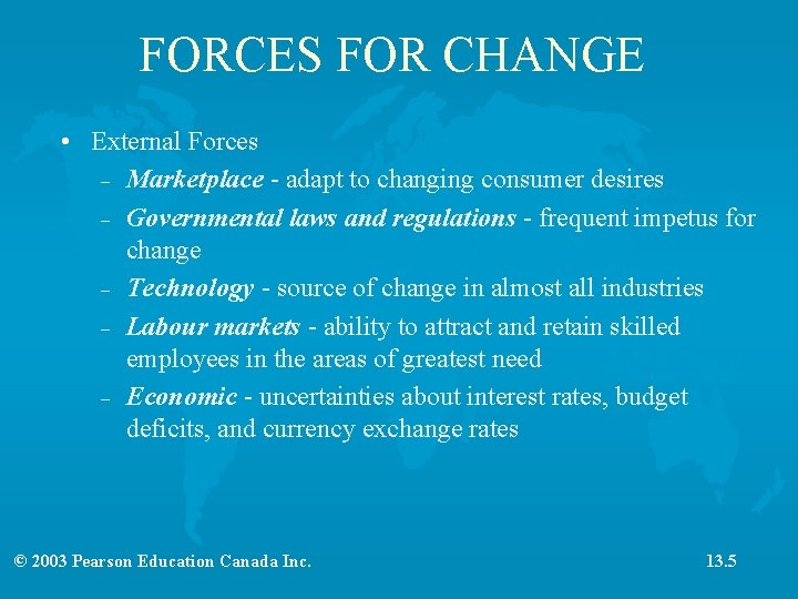 FORCES FOR CHANGE • External Forces – Marketplace - adapt to changing consumer desires