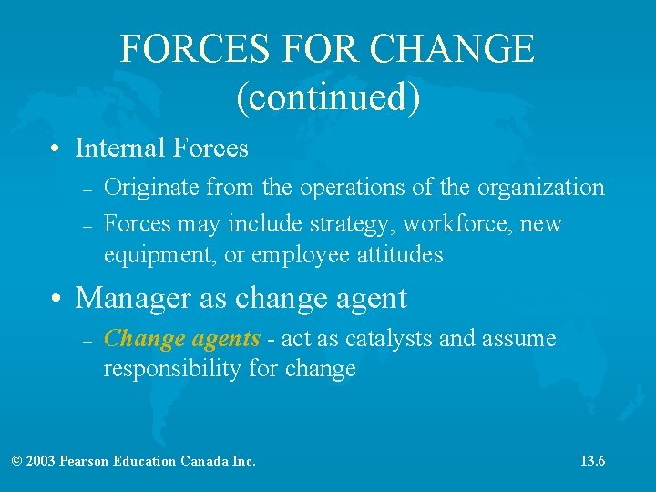 FORCES FOR CHANGE (continued) • Internal Forces – – Originate from the operations of
