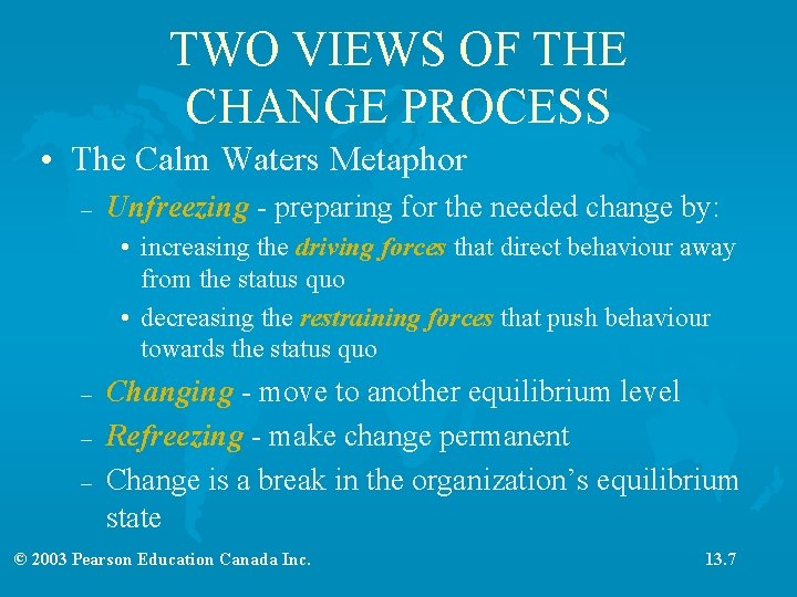 TWO VIEWS OF THE CHANGE PROCESS • The Calm Waters Metaphor – Unfreezing -